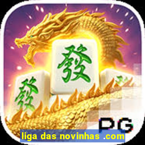 liga das novinhas .com